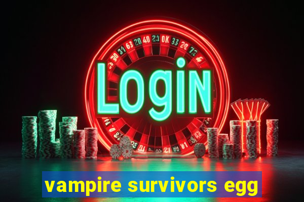 vampire survivors egg